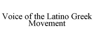 VOICE OF THE LATINO GREEK MOVEMENT