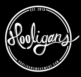 HOOLIGANS EST. 2015 HOLIGANSMOVEMENT.COM