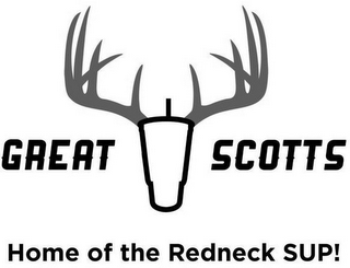 GREAT SCOTTS HOME OF THE REDNECK SUP!