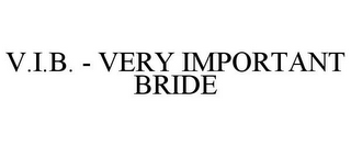 V.I.B. - VERY IMPORTANT BRIDE