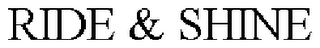 RIDE & SHINE