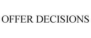 OFFER DECISIONS