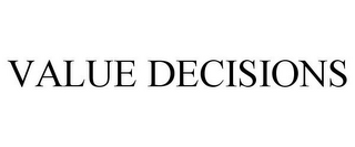 VALUE DECISIONS