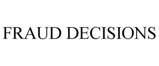 FRAUD DECISIONS