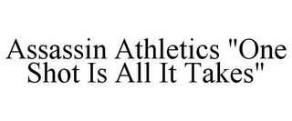 ASSASSIN ATHLETICS "ONE SHOT IS ALL IT TAKES"