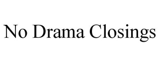 NO DRAMA CLOSINGS