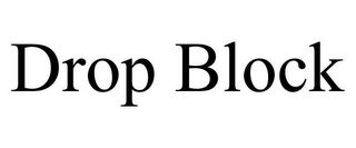 DROP BLOCK