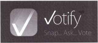 V VOTIFY SNAP... ASK... VOTE