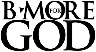 B-MORE FOR GOD