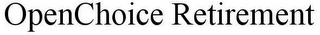 OPENCHOICE RETIREMENT