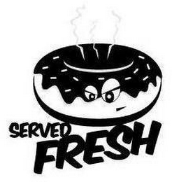 SERVED FRESH