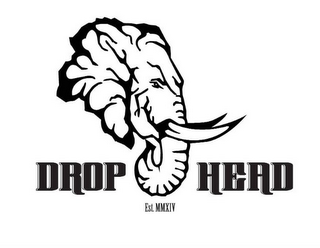 DROP HEAD EST. MMXIV