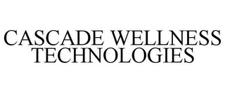 CASCADE WELLNESS TECHNOLOGIES