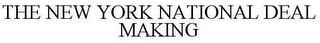 THE NEW YORK NATIONAL DEAL MAKING