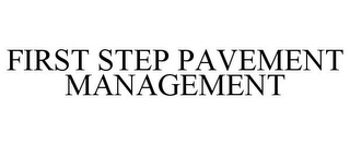 FIRST STEP PAVEMENT MANAGEMENT