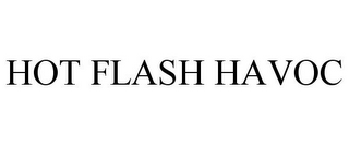 HOT FLASH HAVOC