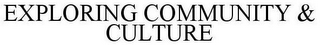 EXPLORING COMMUNITY & CULTURE