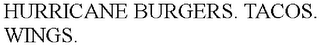 HURRICANE BURGERS. TACOS. WINGS.