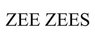 ZEE ZEES