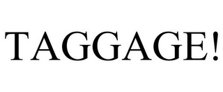 TAGGAGE!