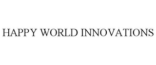 HAPPY WORLD INNOVATIONS