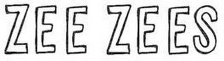 ZEE ZEES