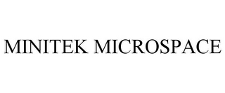 MINITEK MICROSPACE