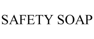 SAFETY SOAP