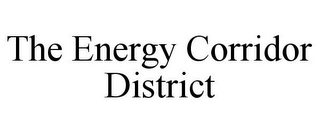 THE ENERGY CORRIDOR DISTRICT