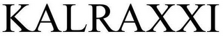 KALRAXXI