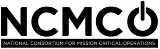 NCMCO NATIONAL CONSORTIUM FOR MISSION CRITICAL OPERATIONS