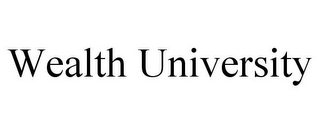 WEALTH UNIVERSITY