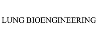 LUNG BIOENGINEERING