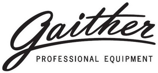 GAITHER PROFESSIONAL EQUIPMENT