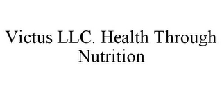 VICTUS LLC. HEALTH THROUGH NUTRITION