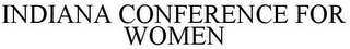 INDIANA CONFERENCE FOR WOMEN