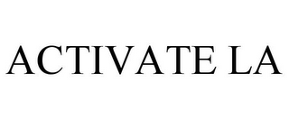 ACTIVATE LA