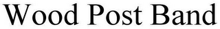 WOOD POST BAND