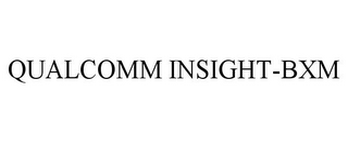 QUALCOMM INSIGHT-BXM