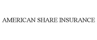 AMERICAN SHARE INSURANCE