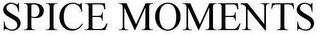 SPICE MOMENTS