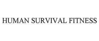 HUMAN SURVIVAL FITNESS
