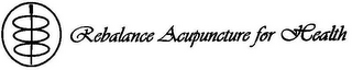 REBALANCE ACUPUNCTURE FOR HEALTH