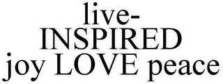 LIVE- INSPIRED JOY LOVE PEACE