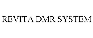 REVITA DMR SYSTEM