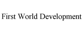 FIRST WORLD DEVELOPMENT