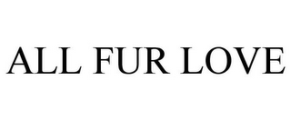 ALL FUR LOVE