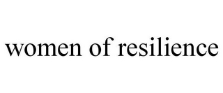 WOMEN OF RESILIENCE