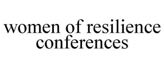 WOMEN OF RESILIENCE CONFERENCES