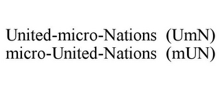 UNITED-MICRO-NATIONS (UMN) MICRO-UNITED-NATIONS (MUN)